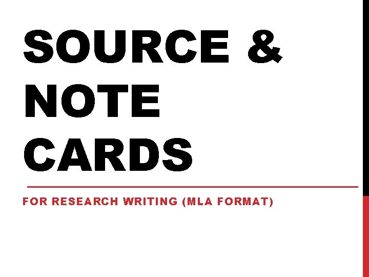 SOURCE & NOTE CARDS FOR RESEARCH WRITING (MLA FORMAT) 