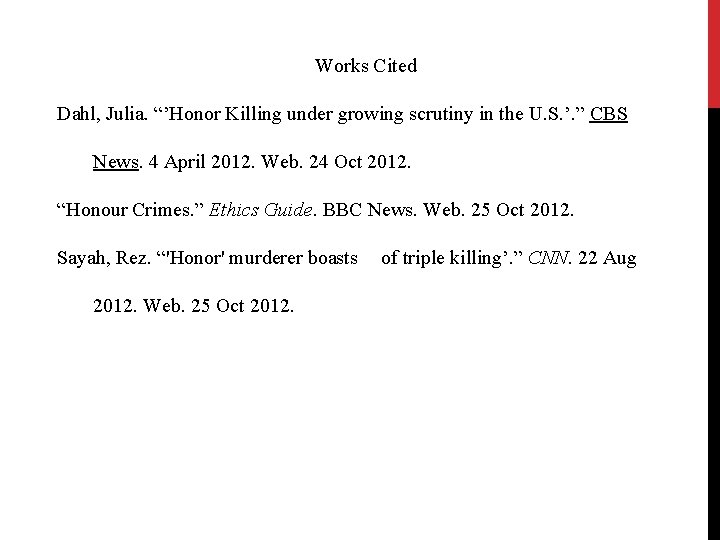 Works Cited Dahl, Julia. “’Honor Killing under growing scrutiny in the U. S. ’.