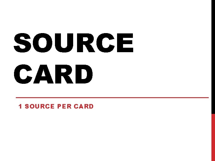 SOURCE CARD 1 SOURCE PER CARD 