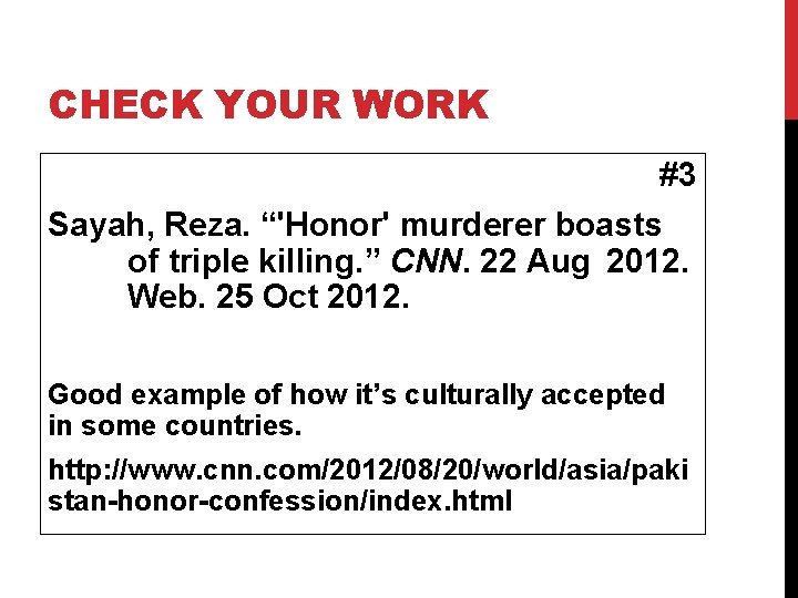 CHECK YOUR WORK #3 Sayah, Reza. “'Honor' murderer boasts of triple killing. ” CNN.