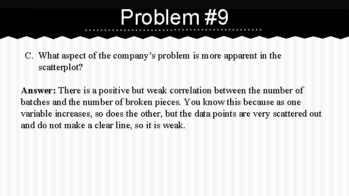 Problem #9 C. What aspect of the company’s problem is more apparent in the