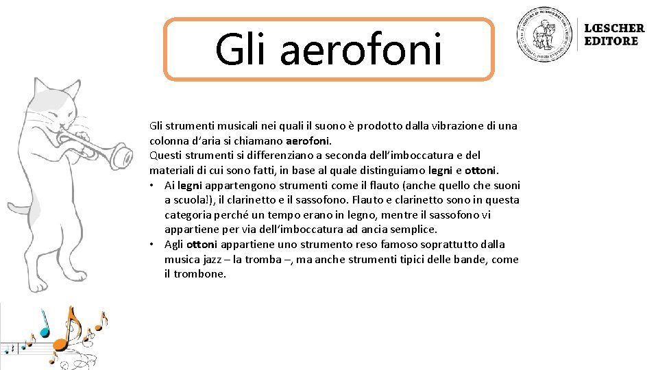 Gli aerofoni Gli strumenti musicali nei quali il suono è prodotto dalla vibrazione di