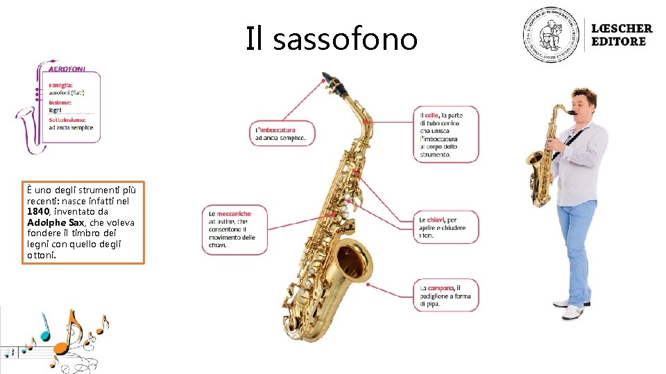 Il sassofono È uno degli strumenti più recenti: nasce infatti nel 1840, inventato da