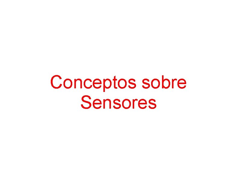 Conceptos sobre Sensores 