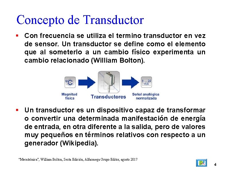 Concepto de Transductor Con frecuencia se utiliza el termino transductor en vez de sensor.