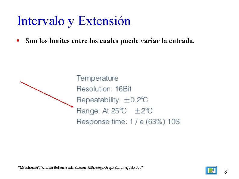 Intervalo y Extensión Son los límites entre los cuales puede variar la entrada. “Mecatrónica”,