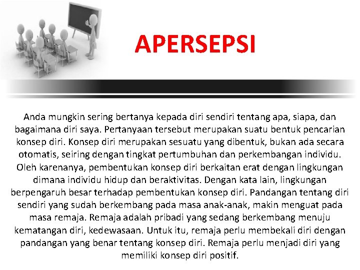 APERSEPSI Anda mungkin sering bertanya kepada diri sendiri tentang apa, siapa, dan bagaimana diri