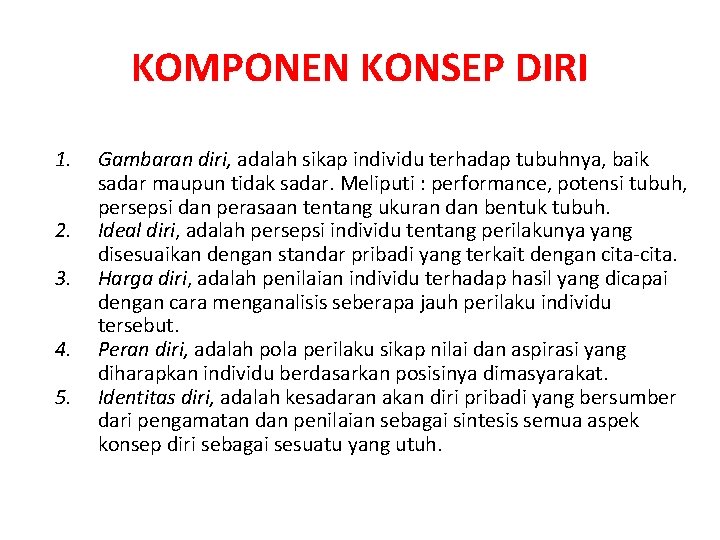 KOMPONEN KONSEP DIRI 1. 2. 3. 4. 5. Gambaran diri, adalah sikap individu terhadap