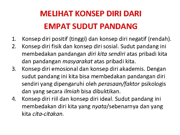 MELIHAT KONSEP DIRI DARI EMPAT SUDUT PANDANG 1. Konsep diri positif (tinggi) dan konsep