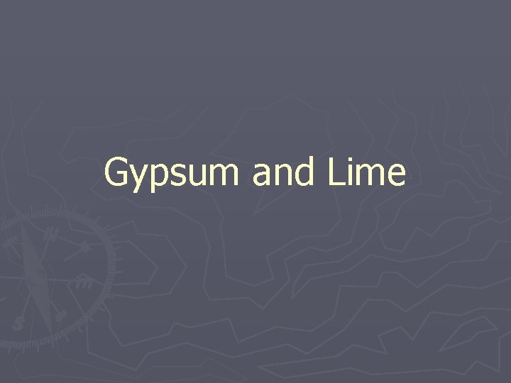Gypsum and Lime 