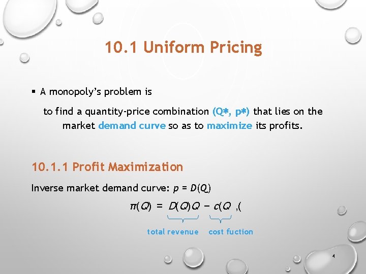 10. 1 Uniform Pricing § A monopoly’s problem is to find a quantity-price combination