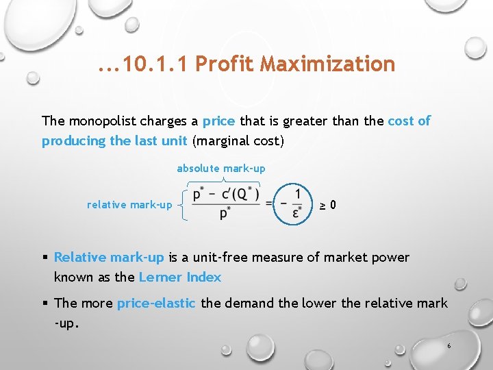 . . . 10. 1. 1 Profit Maximization The monopolist charges a price that