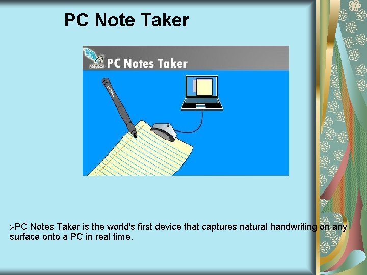 PC Note Taker ØPC Notes Taker is the world's first device that captures natural PC Note Taker ØPC Notes Taker is the world's first device that captures natural