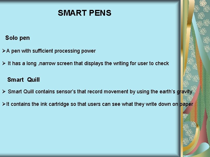 SMART PENS Solo pen ØA pen with sufficient processing power Ø It has a