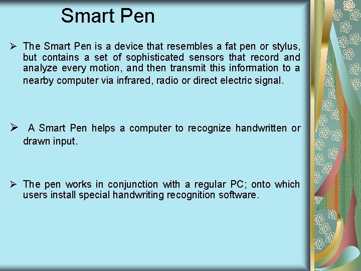 Smart Pen Ø The Smart Pen is a device that resembles a fat pen Smart Pen Ø The Smart Pen is a device that resembles a fat pen