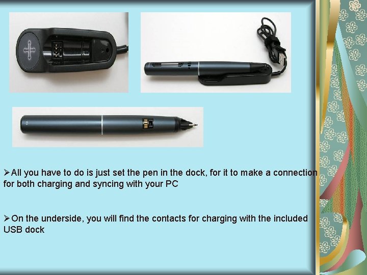 ØAll you have to do is just set the pen in the dock, for