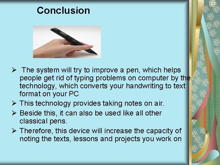 Conclusion Ø The system will try to improve a pen, which helps people get