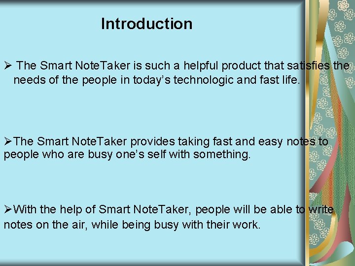 Introduction Ø The Smart Note. Taker is such a helpful product that satisfies the Introduction Ø The Smart Note. Taker is such a helpful product that satisfies the