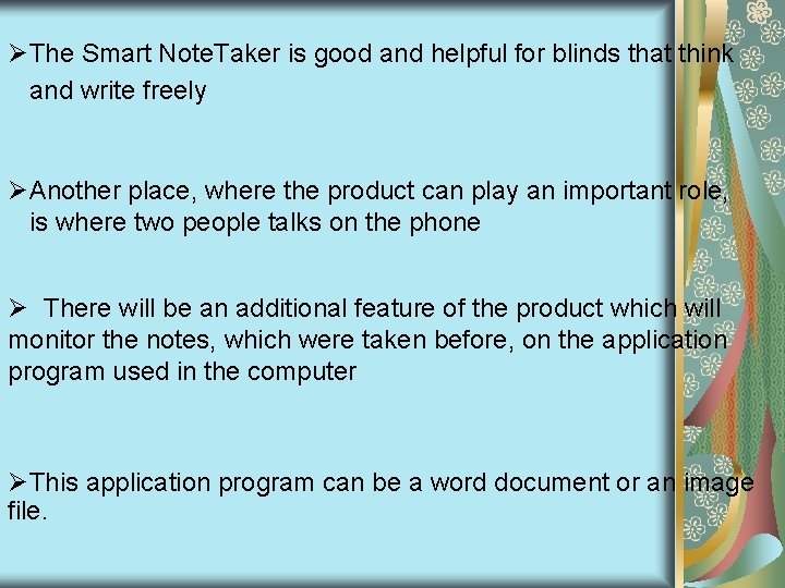 ØThe Smart Note. Taker is good and helpful for blinds that think and write ØThe Smart Note. Taker is good and helpful for blinds that think and write