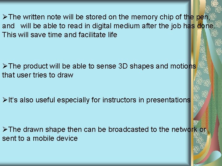 ØThe written note will be stored on the memory chip of the pen, and ØThe written note will be stored on the memory chip of the pen, and