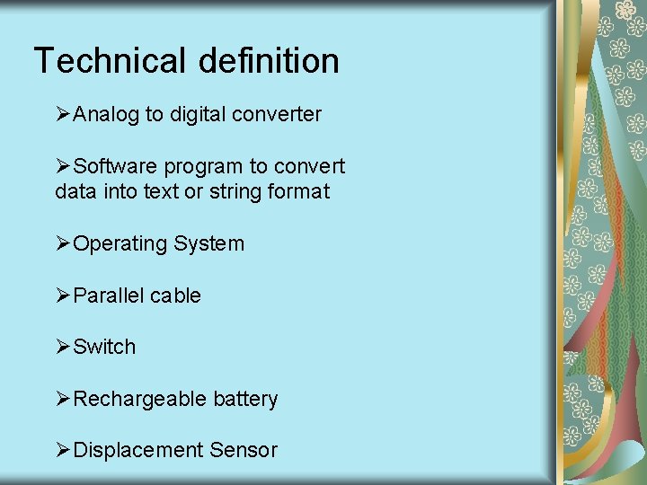 Technical definition ØAnalog to digital converter ØSoftware program to convert data into text or