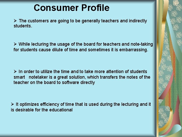 Consumer Profile Ø The customers are going to be generally teachers and indirectly students.