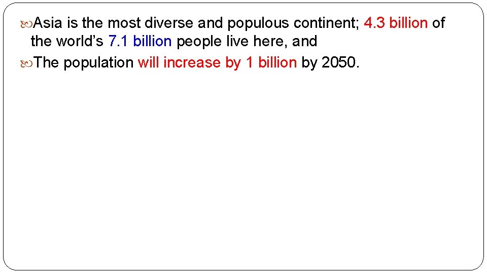  Asia is the most diverse and populous continent; 4. 3 billion of the