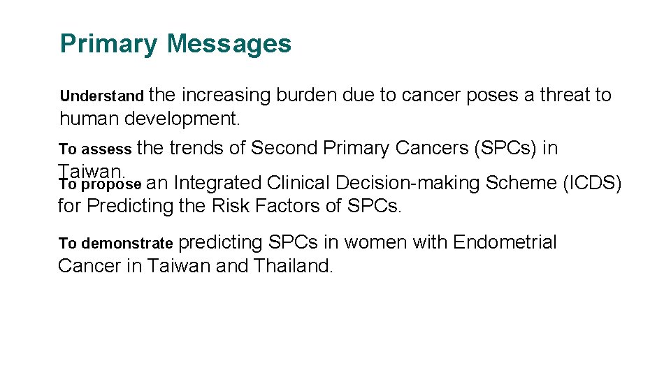Primary Messages Understand the increasing burden due to cancer poses a threat to human