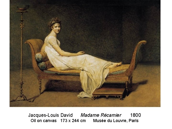 Jacques-Louis David Madame Récamier Oil on canvas 173 x 244 cm 1800 Musée du