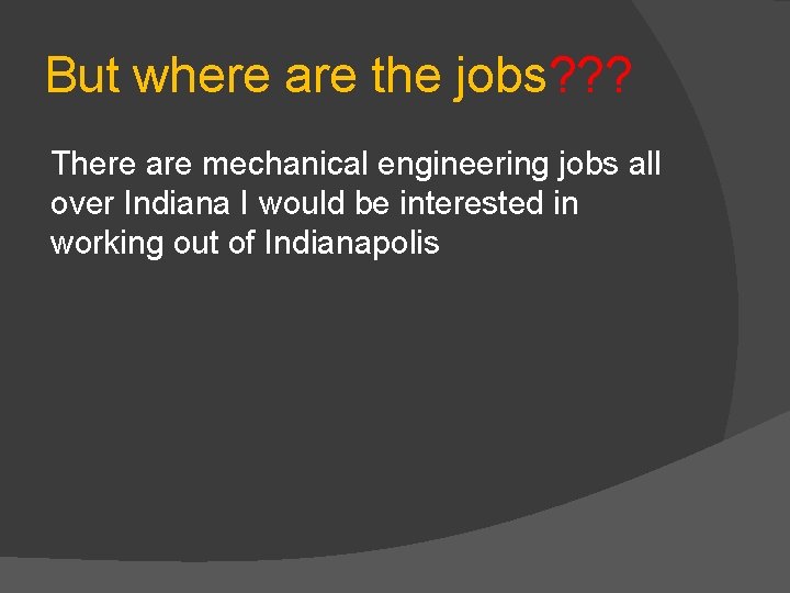 But where are the jobs? ? ? There are mechanical engineering jobs all over