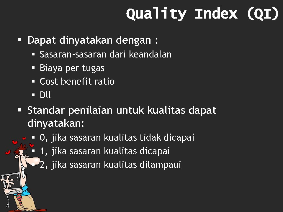 Quality Index (QI) § Dapat dinyatakan dengan : § § Sasaran-sasaran dari keandalan Biaya