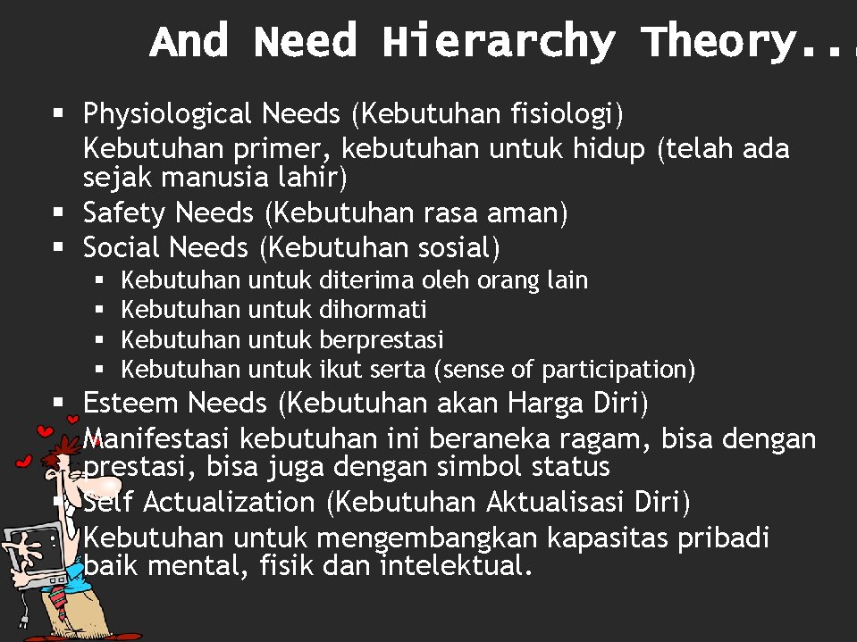 And Need Hierarchy Theory. . . § Physiological Needs (Kebutuhan fisiologi) Kebutuhan primer, kebutuhan