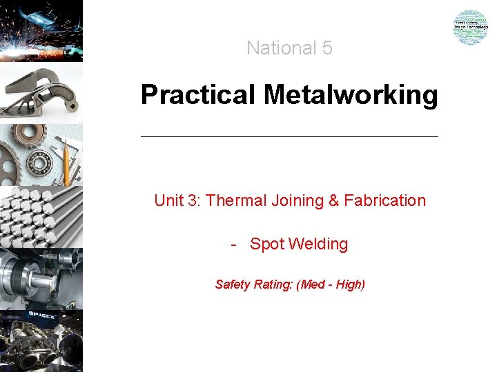 National 5 Practical Metalworking Unit 3: Thermal Joining & Fabrication - Spot Welding Safety