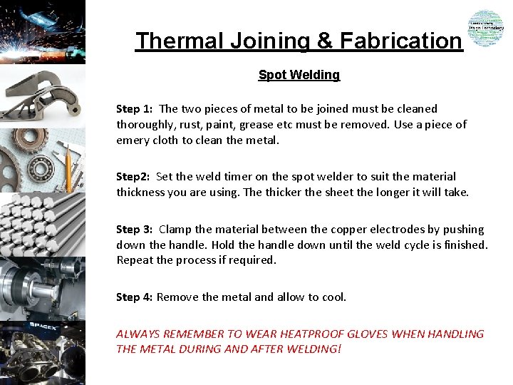 Thermal Joining & Fabrication Spot Welding Step 1: The two pieces of metal to