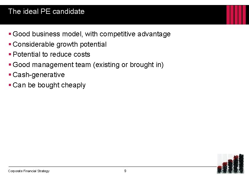 The ideal PE candidate § Good business model, with competitive advantage § Considerable growth