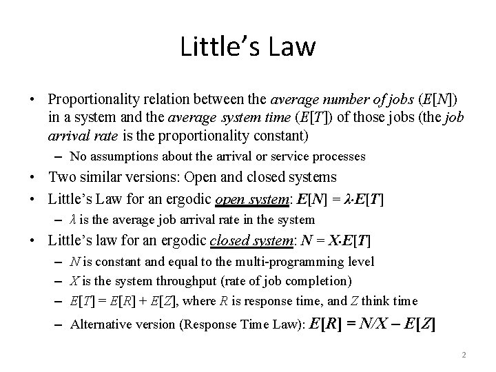 Little’s Law • Proportionality relation between the average number of jobs (E[N]) in a