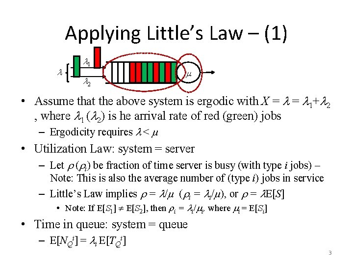 Applying Little’s Law – (1) 1 2 • Assume that the above system is