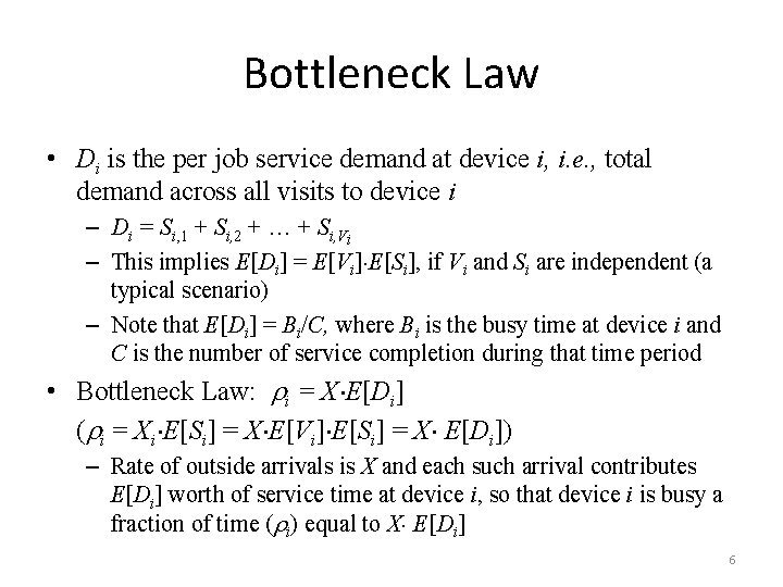 Bottleneck Law • Di is the per job service demand at device i, i.