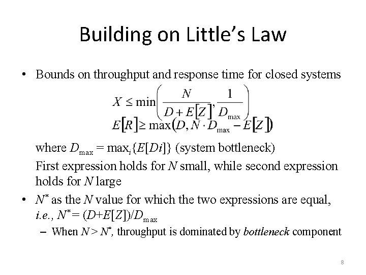 Building on Little’s Law • Bounds on throughput and response time for closed systems