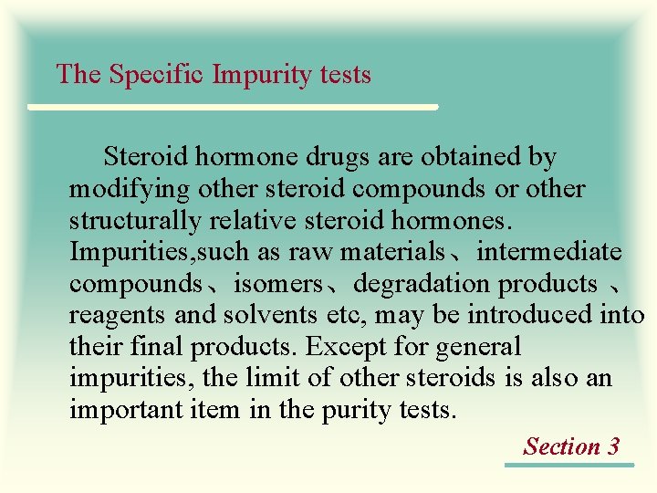 The Specific Impurity tests Steroid hormone drugs are obtained by modifying other steroid compounds