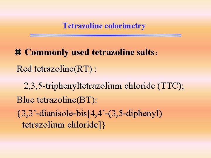 Tetrazoline colorimetry Commonly used tetrazoline salts： Red tetrazoline(RT) : 2, 3, 5 -triphenyltetrazolium chloride