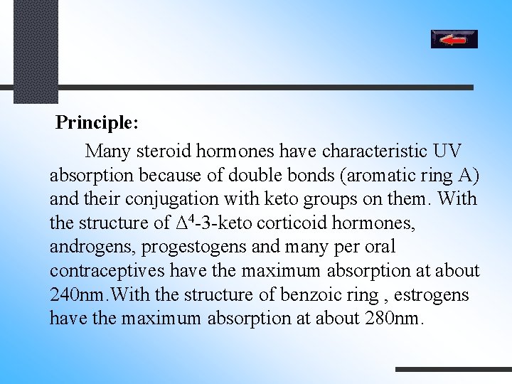  Principle: Many steroid hormones have characteristic UV absorption because of double bonds (aromatic