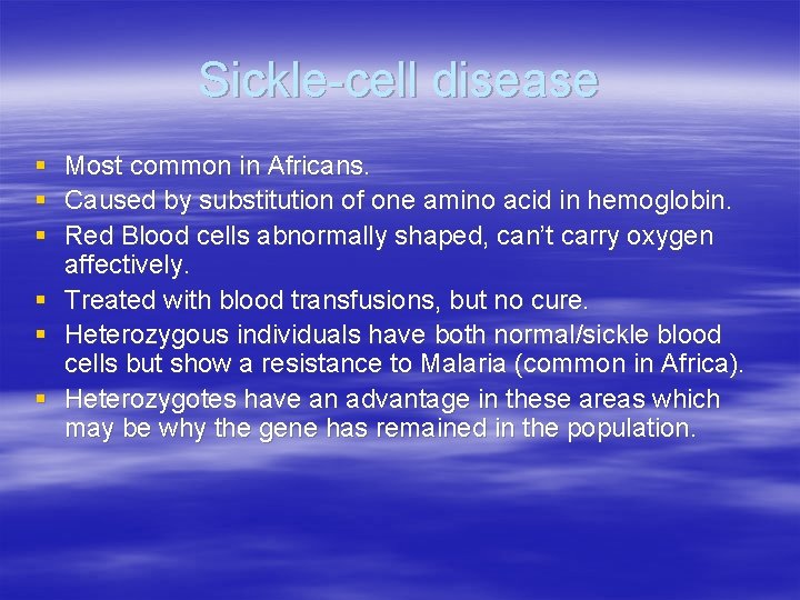 Sickle-cell disease § § § Most common in Africans. Caused by substitution of one