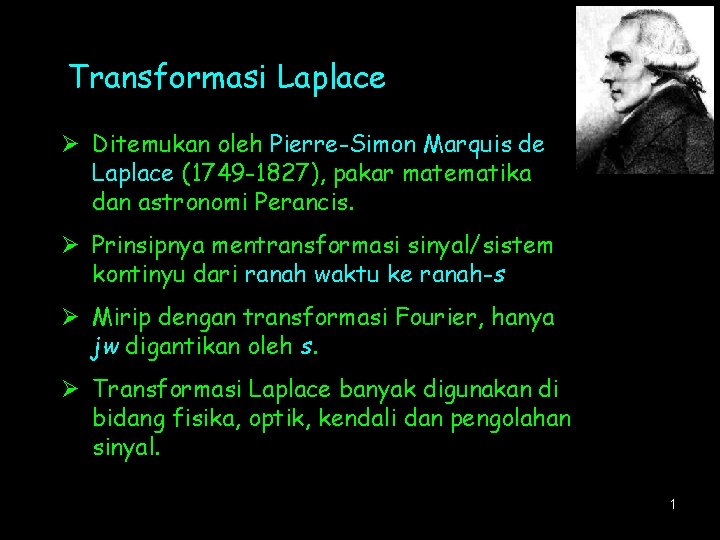 Transformasi Laplace Ø Ditemukan oleh Pierre-Simon Marquis de Laplace (1749 -1827), pakar matematika dan