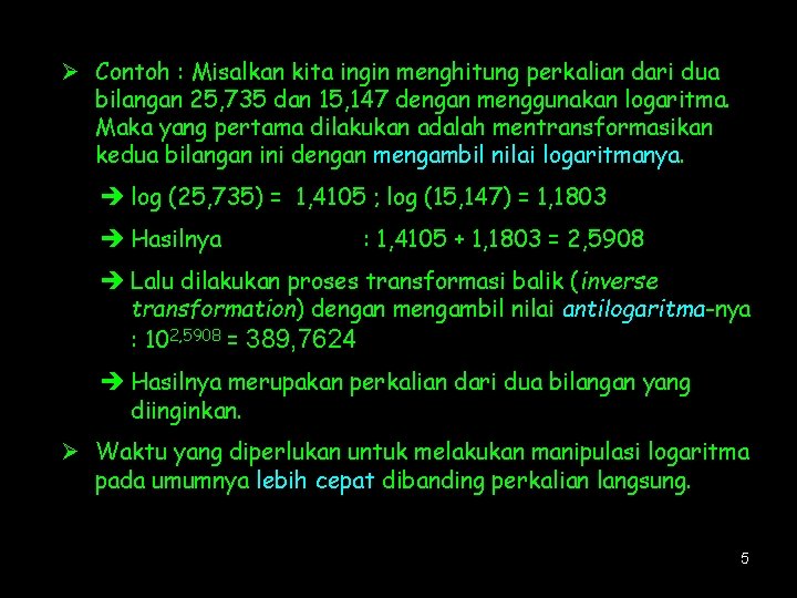 Ø Contoh : Misalkan kita ingin menghitung perkalian dari dua bilangan 25, 735 dan