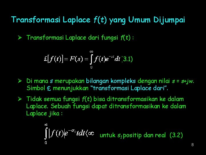 Transformasi Laplace f(t) yang Umum Dijumpai Ø Transformasi Laplace dari fungsi f(t) : (3.