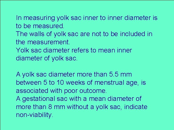 In measuring yolk sac inner to inner diameter is to be measured. The walls