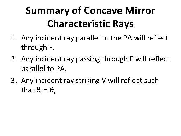 Summary of Concave Mirror Characteristic Rays 1. Any incident ray parallel to the PA
