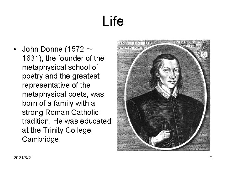 Life • John Donne (1572 ～ 1631), the founder of the metaphysical school of