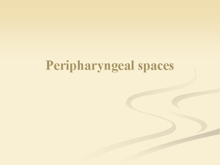 Peripharyngeal spaces 